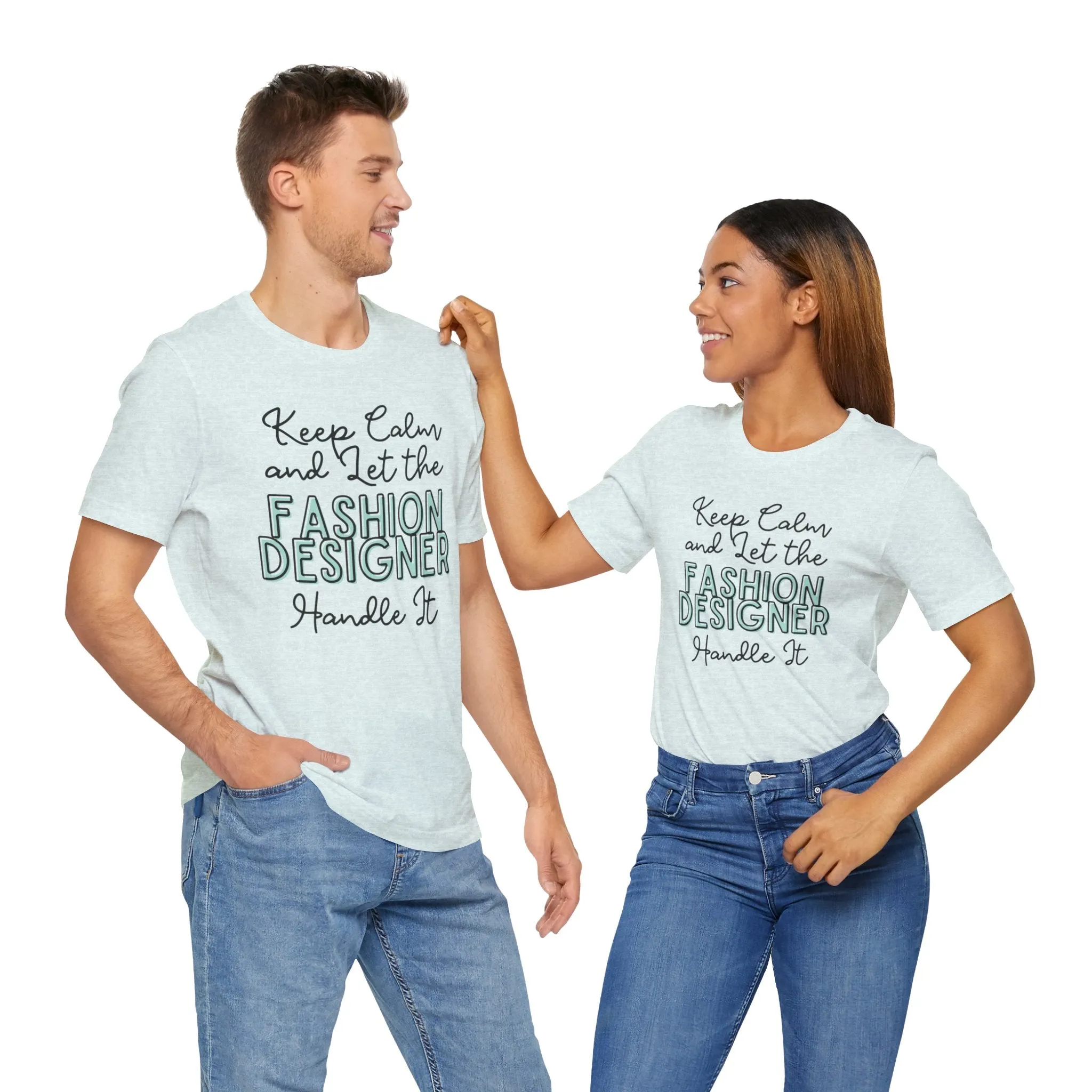 Keep Calm and let the Fashion Designer handle It - Jersey Short Sleeve Tee