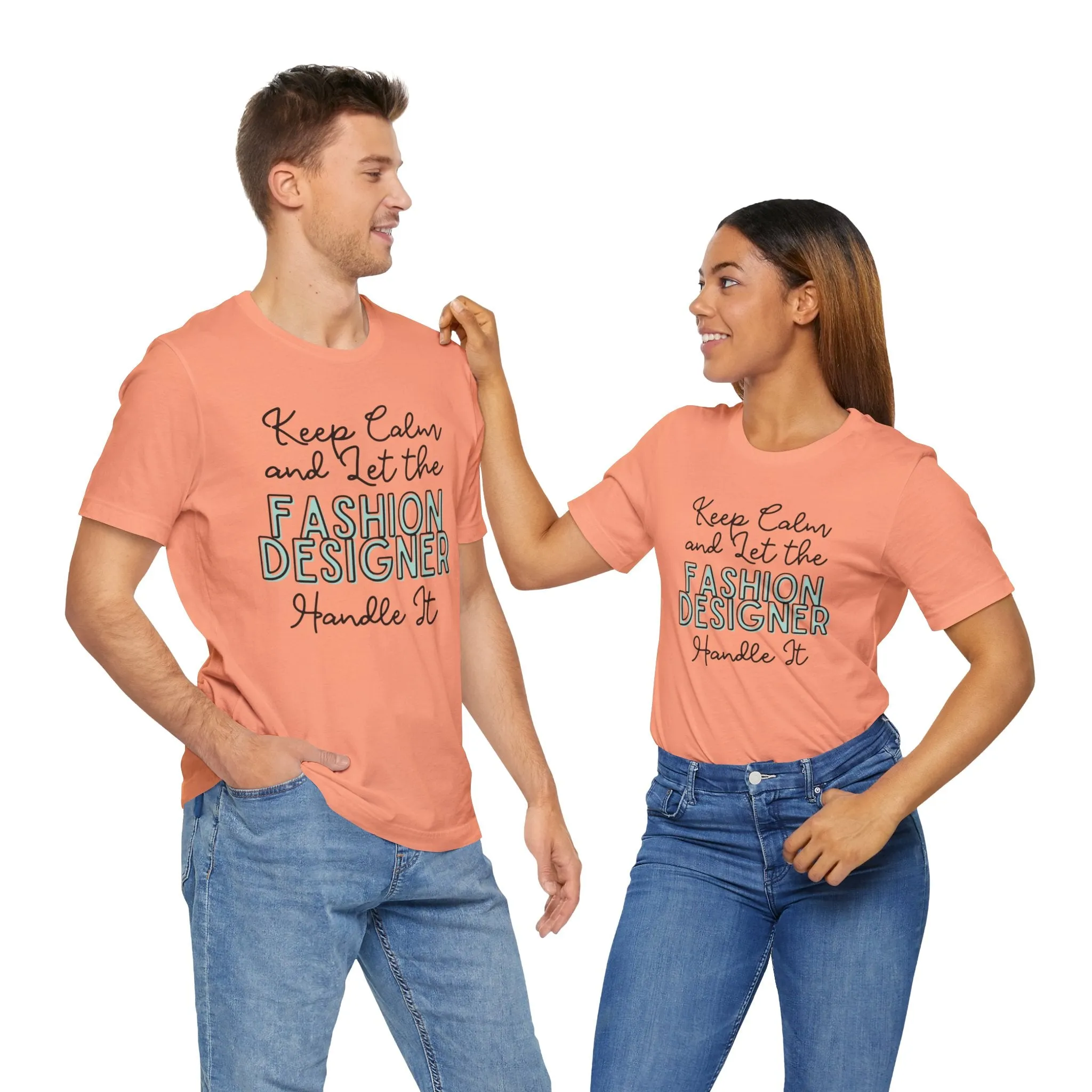 Keep Calm and let the Fashion Designer handle It - Jersey Short Sleeve Tee