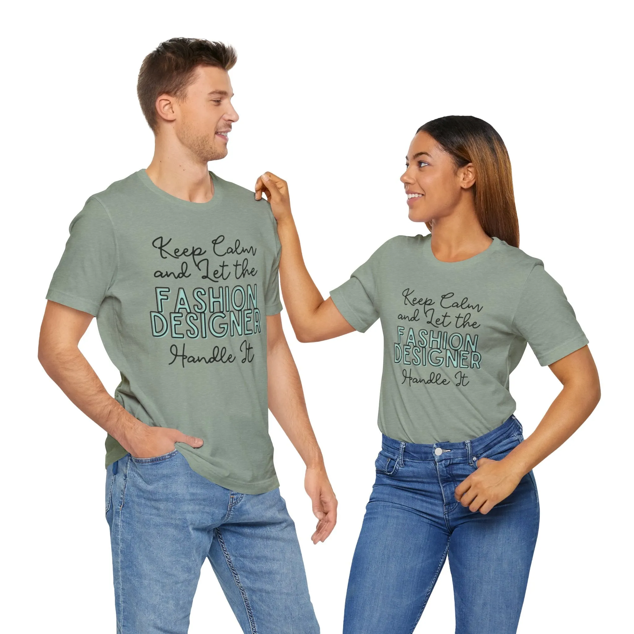 Keep Calm and let the Fashion Designer handle It - Jersey Short Sleeve Tee