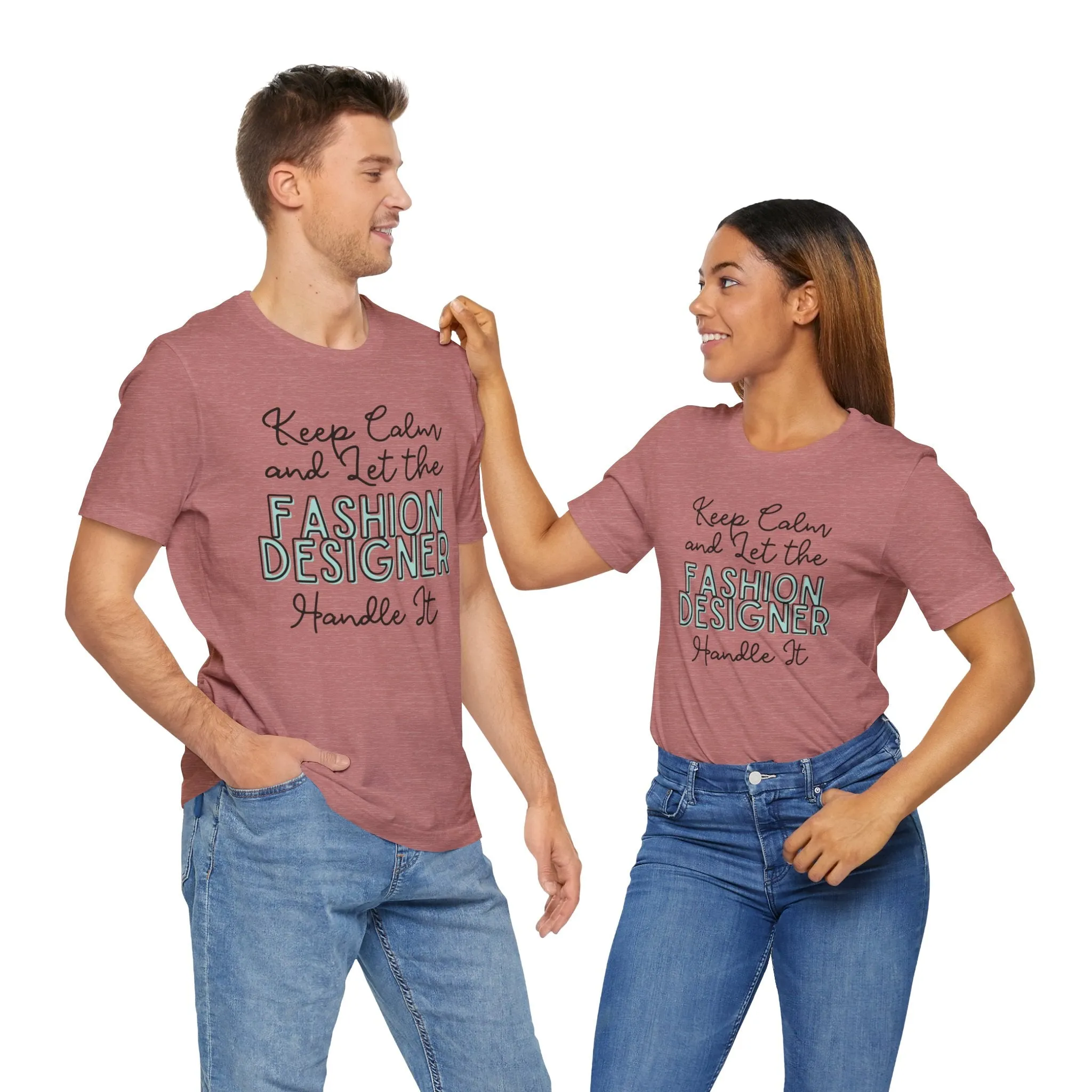 Keep Calm and let the Fashion Designer handle It - Jersey Short Sleeve Tee