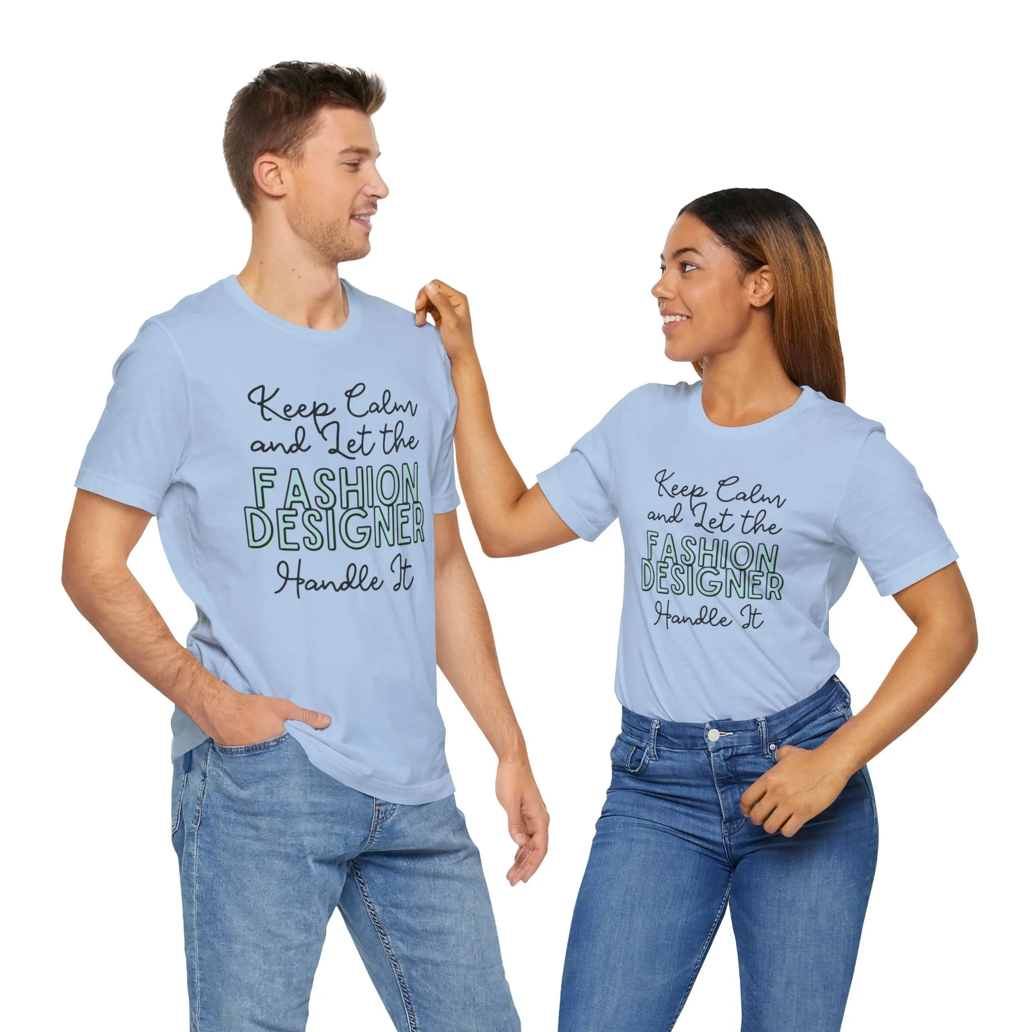 Keep Calm and let the Fashion Designer handle It - Jersey Short Sleeve Tee