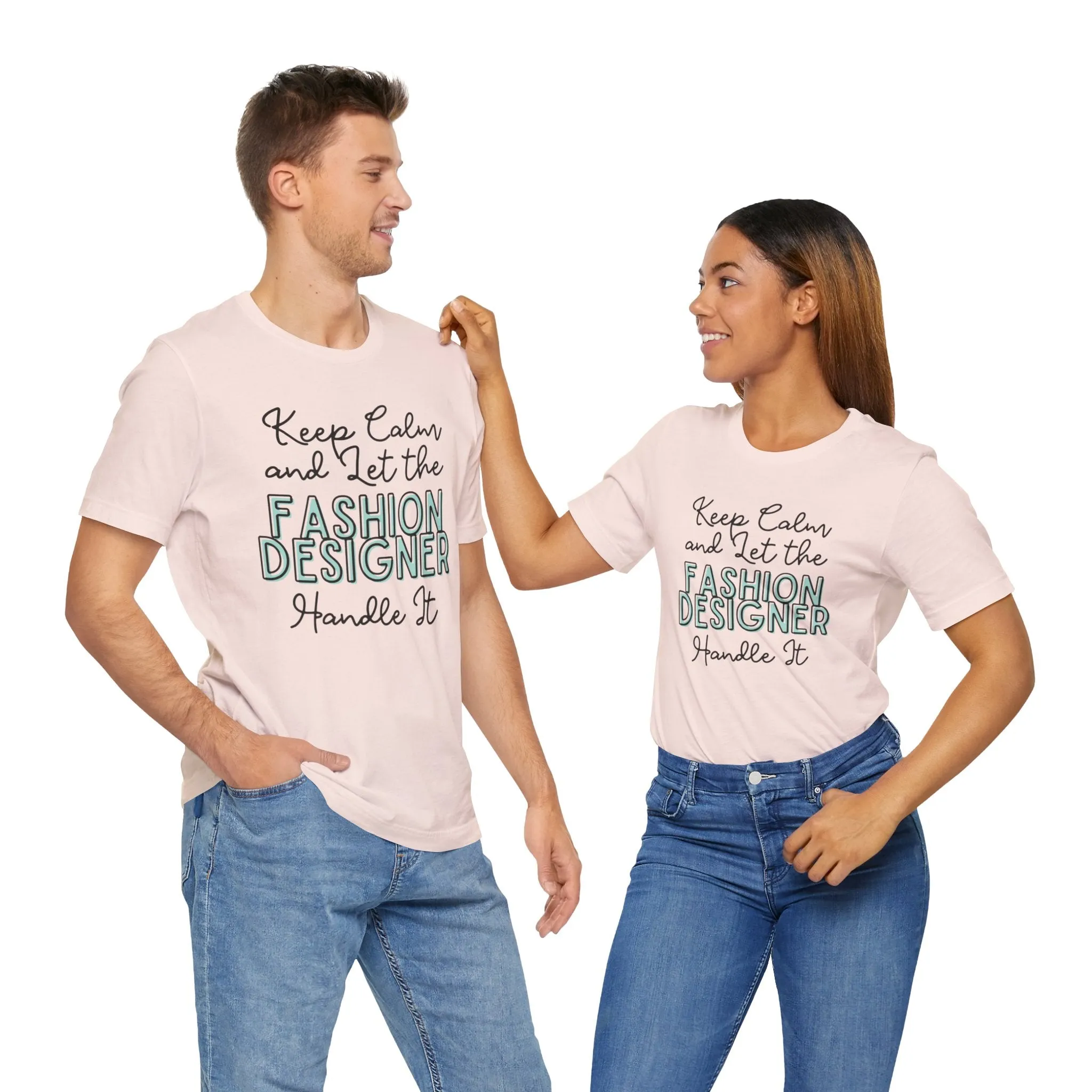 Keep Calm and let the Fashion Designer handle It - Jersey Short Sleeve Tee