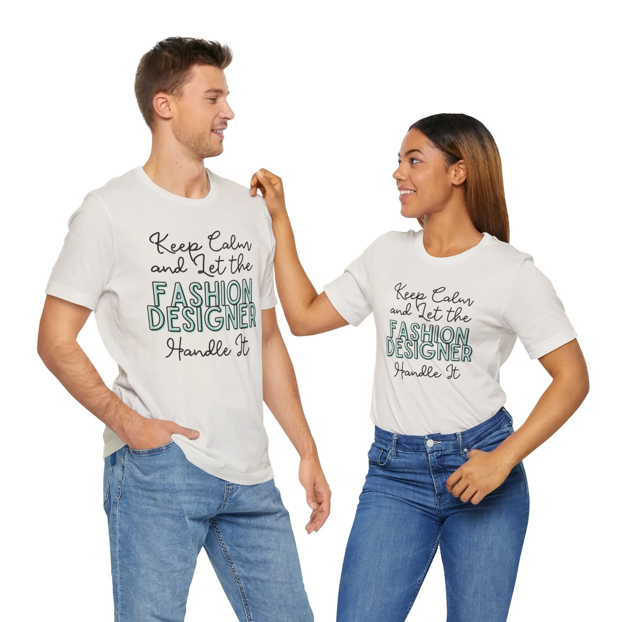 Keep Calm and let the Fashion Designer handle It - Jersey Short Sleeve Tee