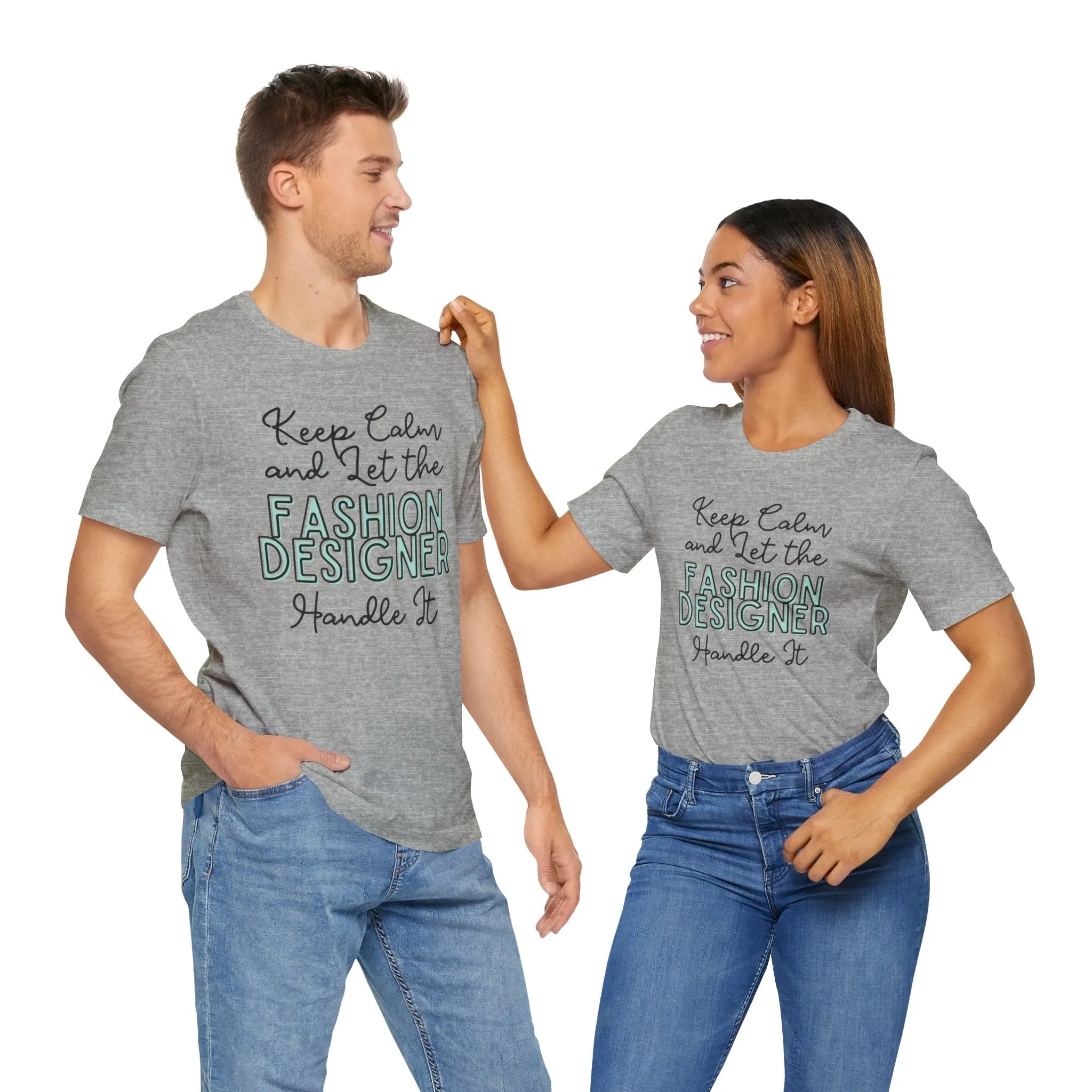 Keep Calm and let the Fashion Designer handle It - Jersey Short Sleeve Tee