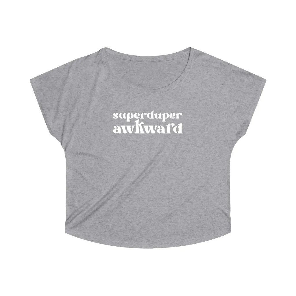 Super Duper Awkward Slouchy Tee